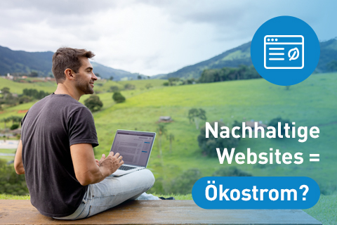 Warum nachhaltige Websites mehr sind als nur Ökostrom Warum nachhaltige Websites mehr sind als nur Ökostrom